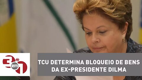 TCU determina bloqueio de bens da ex-presidente Dilma Rousseff por prejuízos em Pasadena