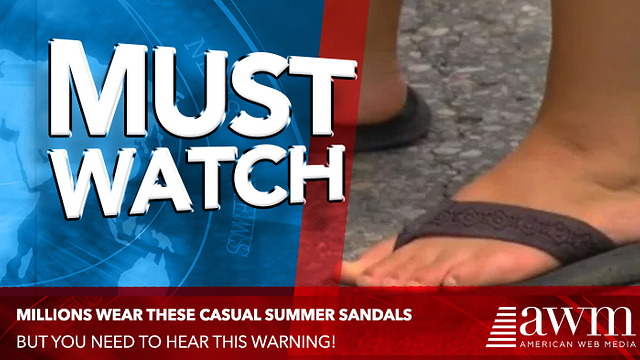 Wearing Your Favorite Flip Flops In The Summer May Be Far More Dangerous Than You Thought!