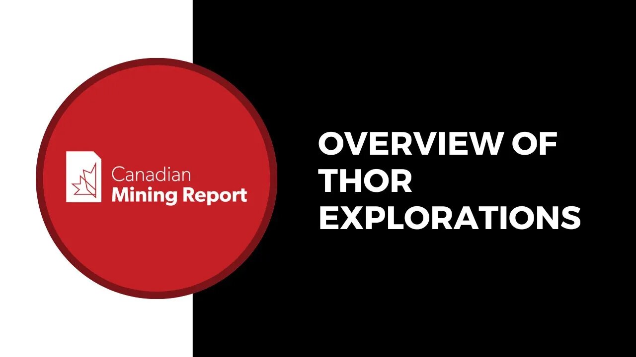 Overview of Thor Explorations - Canadian Mining Report