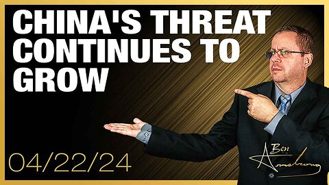 The Ben Armstrong Show | China's Threat Continues To Grow