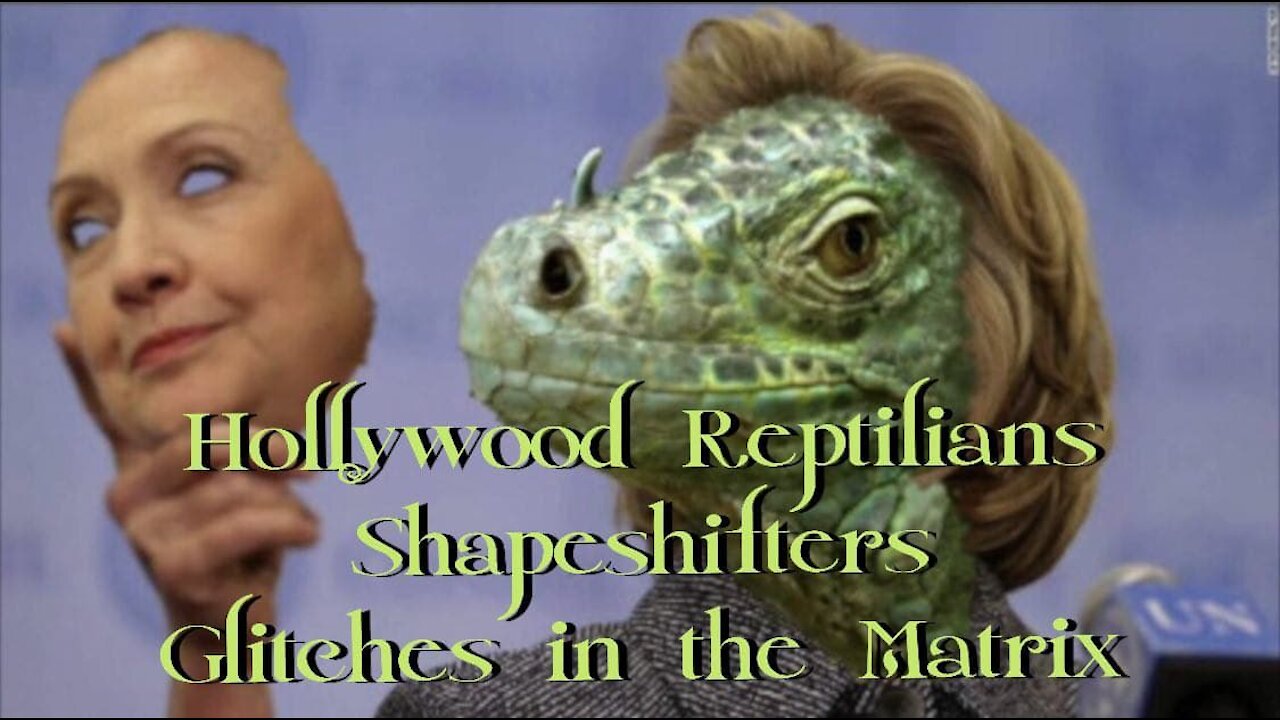 🦎Hollywood🦎Reptilians🦎Shapeshifters🦎Glitches in the Matrix