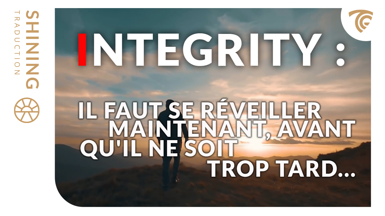 INTEGRITY : Il faut se réveiller maintenant, avant qu'il ne soit trop tard...