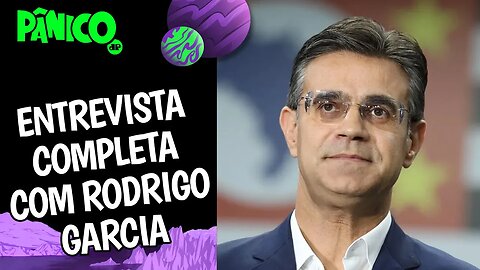 Assista à entrevista com Rodrigo Garcia na íntegra