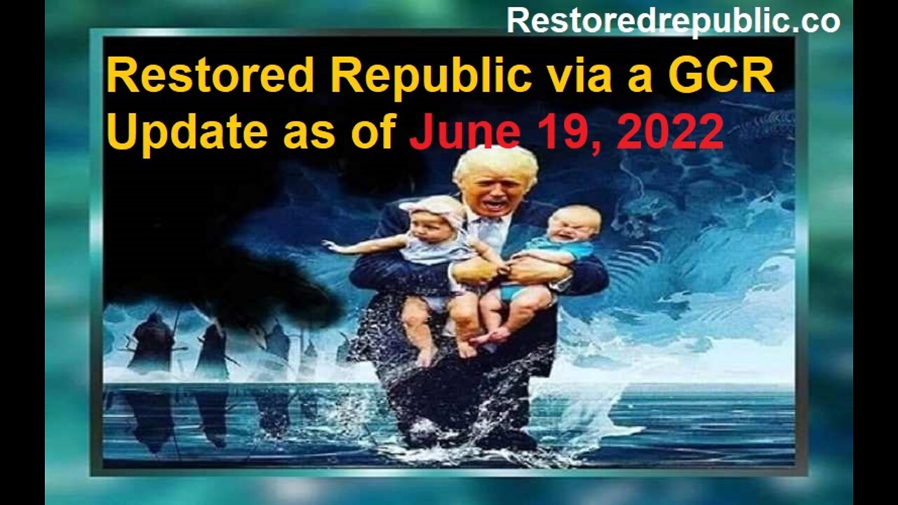 Restored Republic via a GCR Update as of June 19, 2022