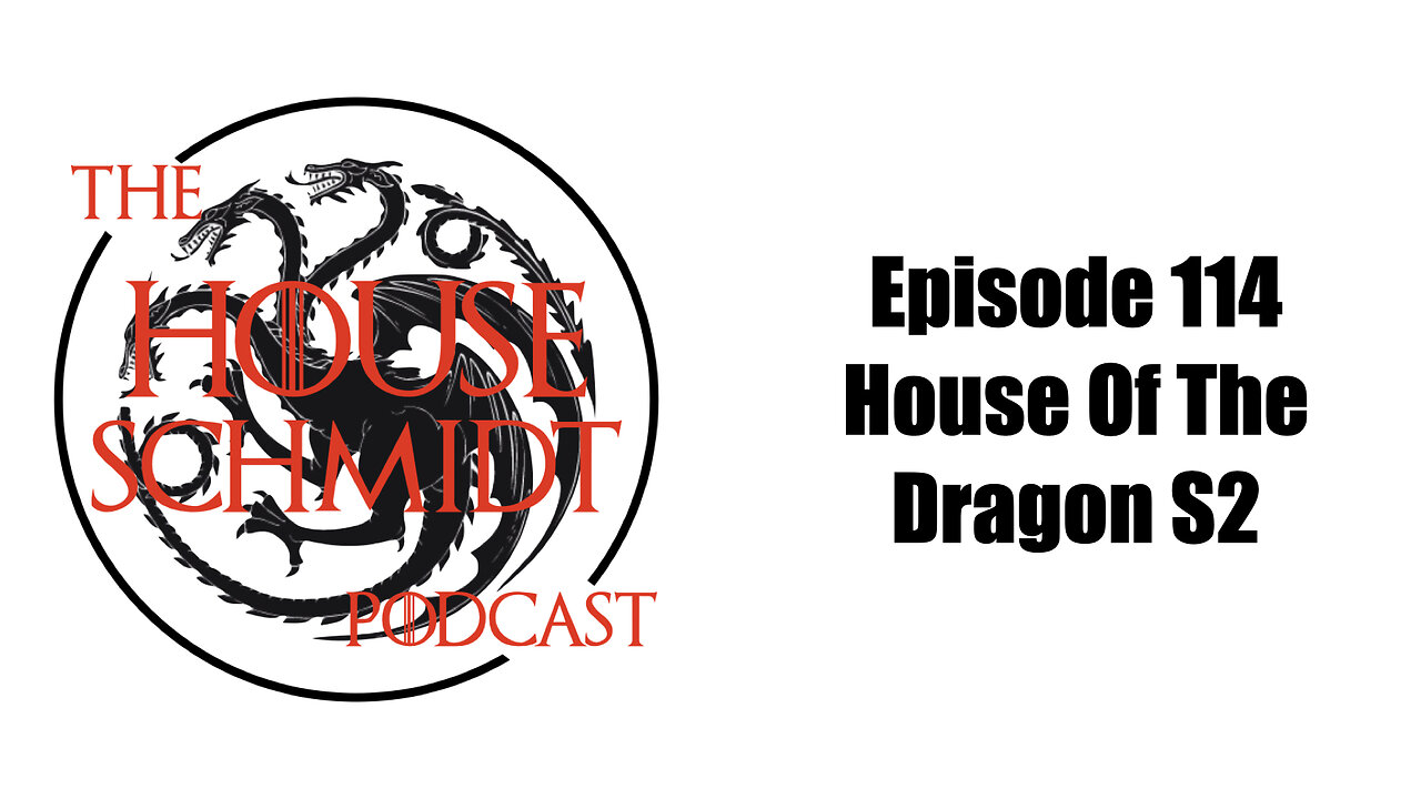 Episode 114 - House Of The Dragon S2