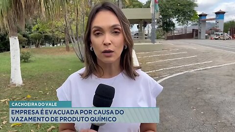 Cachoeira do Vale: Empresa é evacuada por causa do vazamento de produto químico.