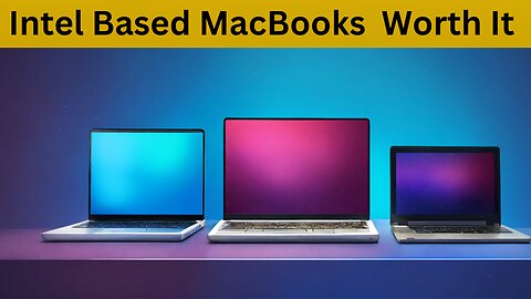 Are Intel Based MacBooks Still Worth it in 2023/2024?