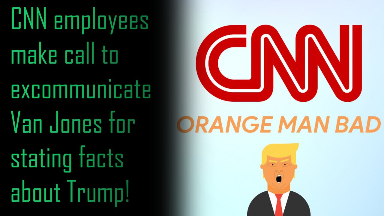 Episode 3 - CNN employees make call to excommunicate Van Jones for stating facts about Trump!