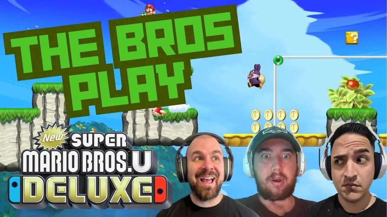 The Bros Plays New Super Mario Bros U Deluxe - 3 player Co-op chaos!