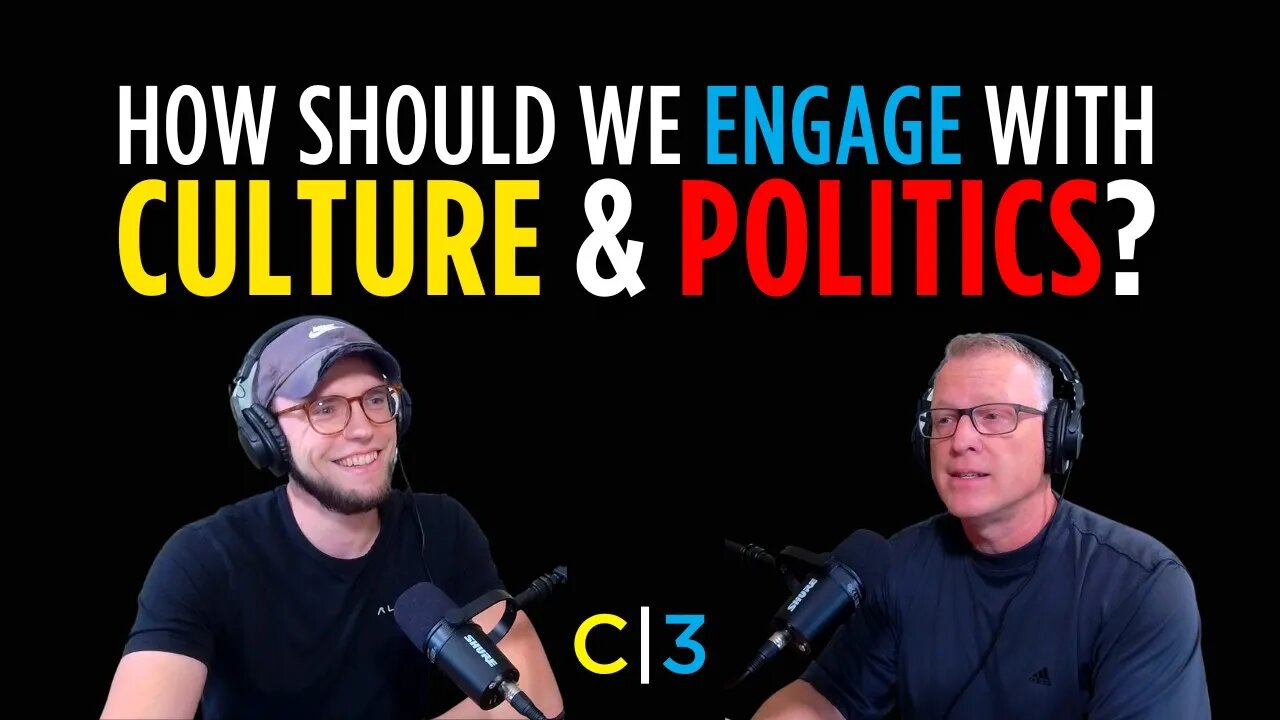 S2E13 | How Should Christians Engage With Culture & Politics?