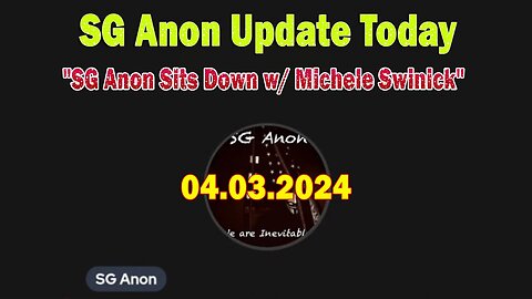 SG Anon Update Today Apr 3: "SG Anon Sits Down w/ Michele Swinick"