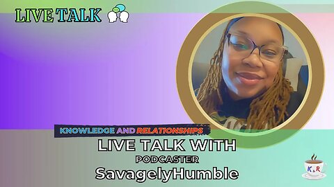 Live Talk with Podcaster SavagelyHumble