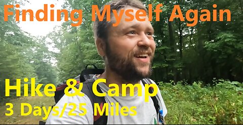 Finding Myself Again - Hike & Camp - 3 Days/25 Miles @ Mohican State Park