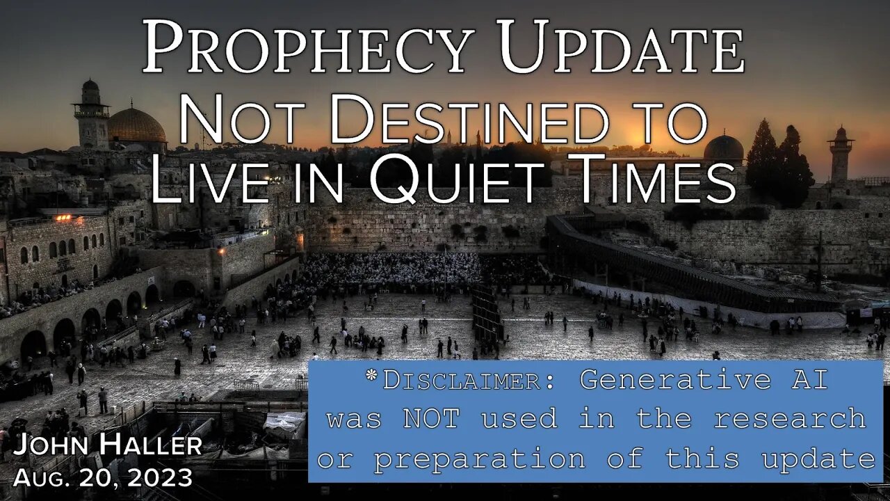 2023 08 20 John Haller's Prophecy Update Not Destined to Live in Quiet Times