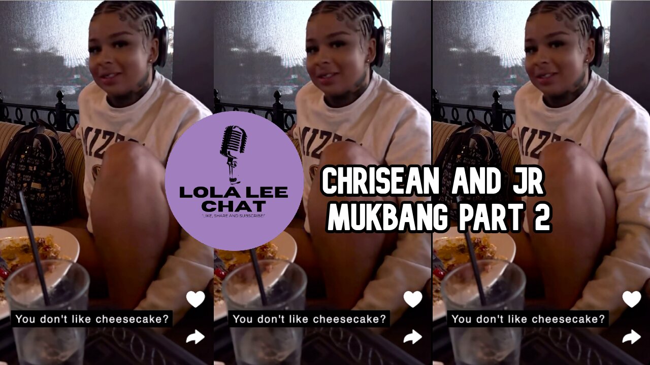 Part 2 - Chrisean and Jr Mukbang at The Cheesecake Factory - Talks Lifestyle Change 04.25.2024