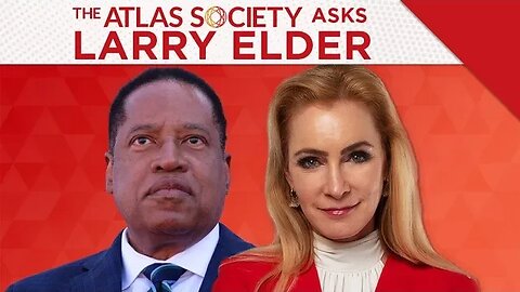 The Atlas Society Asks Larry Elder