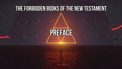 Forbidden Books of The New Testament - Preface