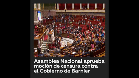 La Asamblea Nacional tumba el Gobierno de Francia