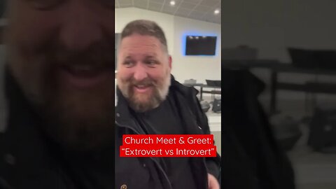 Church Meet & Greet: Extrovert vs Introvert