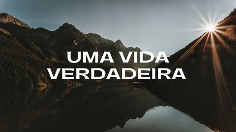 Uma Vida Verdadeira