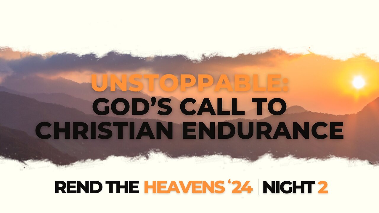 Unstoppable: God’s Call to Christian Endurance (REND NIGHT #2)