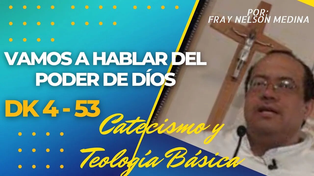 DK4 - 53 - Vamos a hablar del PODER de DÍOS. Fray Nelson Medina.