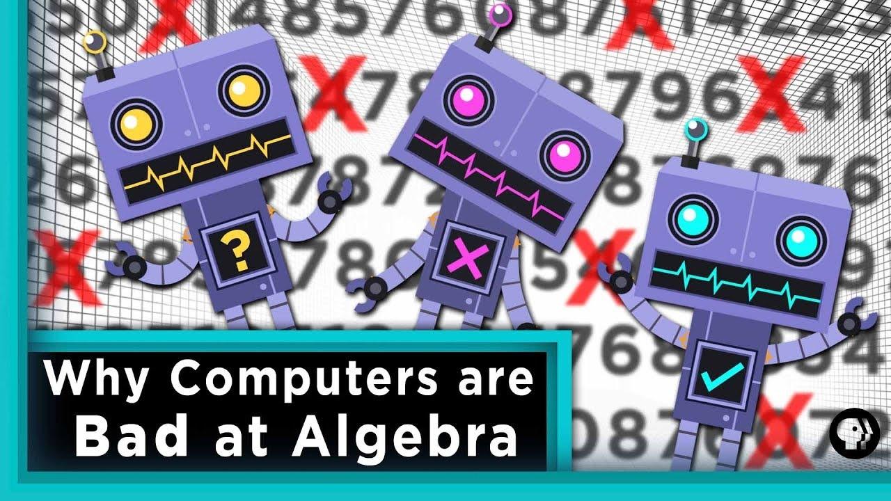 Why Computers are Bad at Algebra