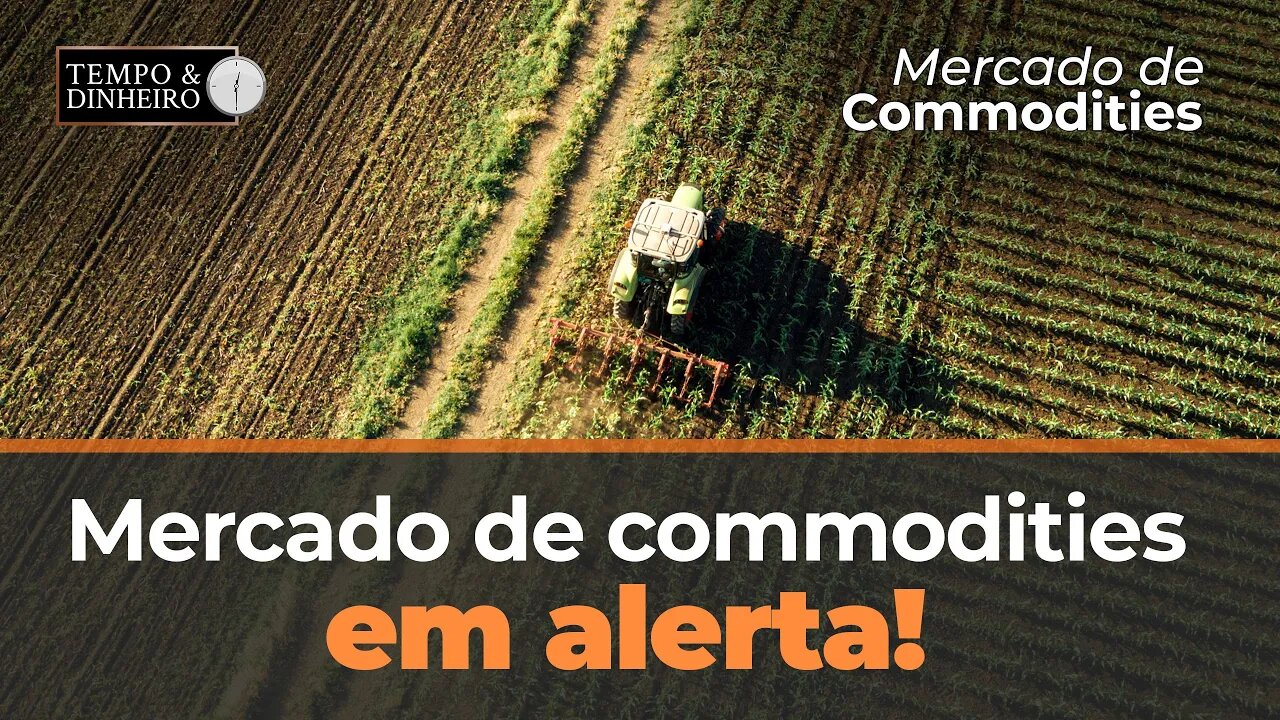 Mercado de commodities em alerta para os riscos com a economia global e queda do petróleo