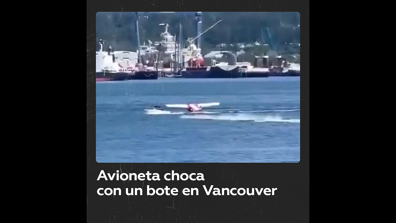 Avioneta colisiona con un bote en Vancouver, Canadá