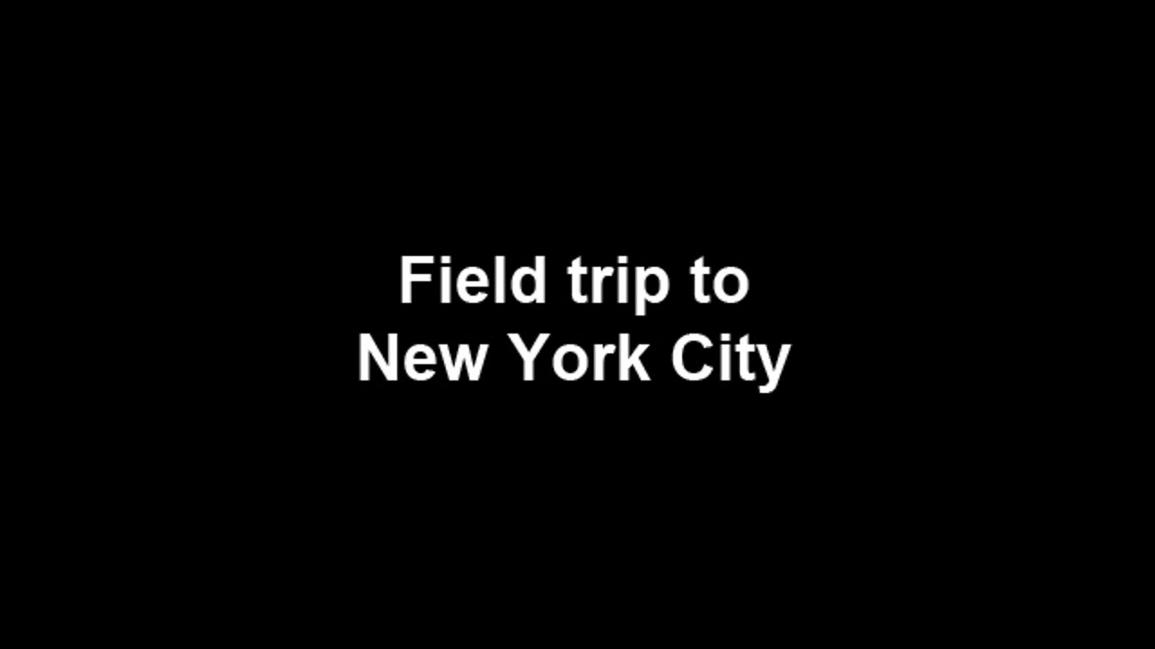 Field Trip to NYC