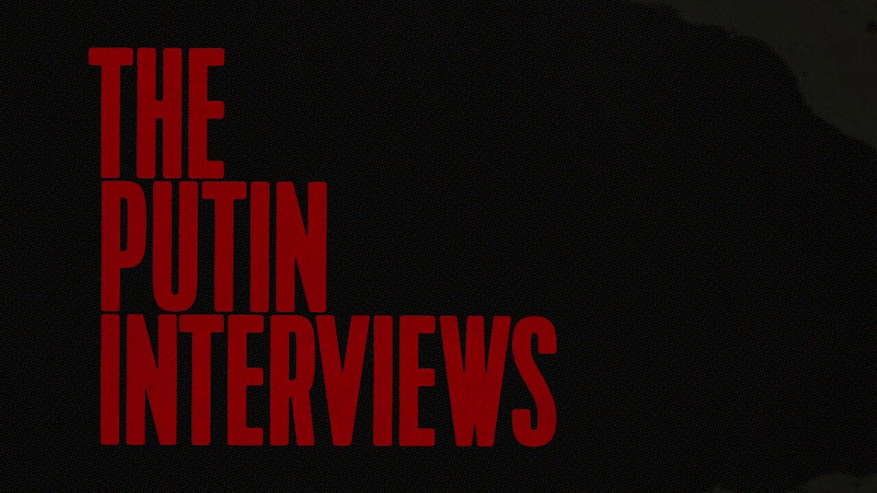 The Putin Interviews (Part 3)