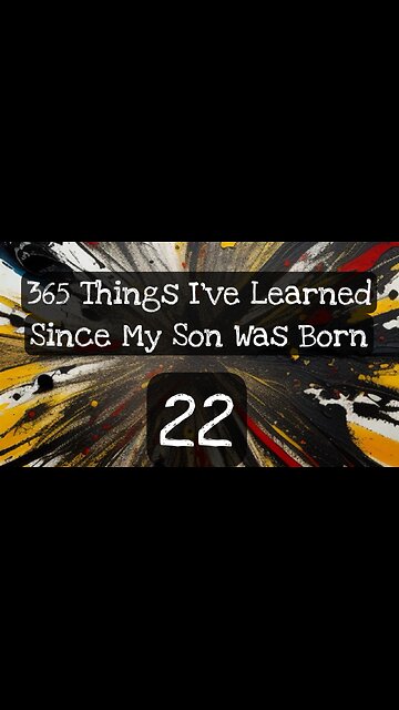 22/365 things I’ve learned since my son was born