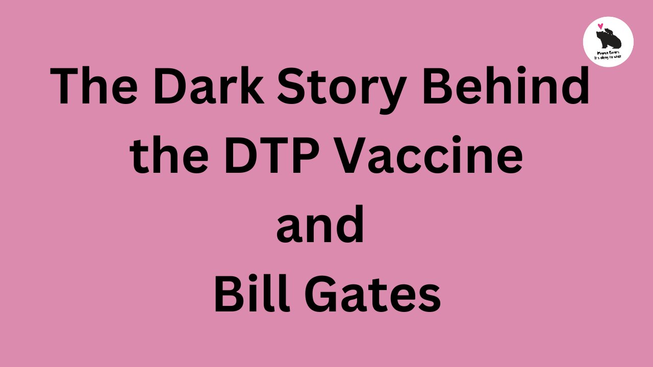 The Dark Story Behind the DTP Vaccine and Bill Gates