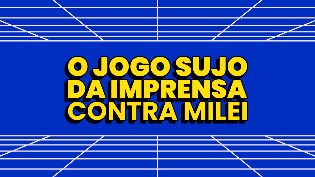 ATAQUES DA IMPRENSA SUJA CONTRA MILEI.