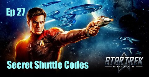 Star Trek Online - FED - Ep 27: Secret Shuttle Codes