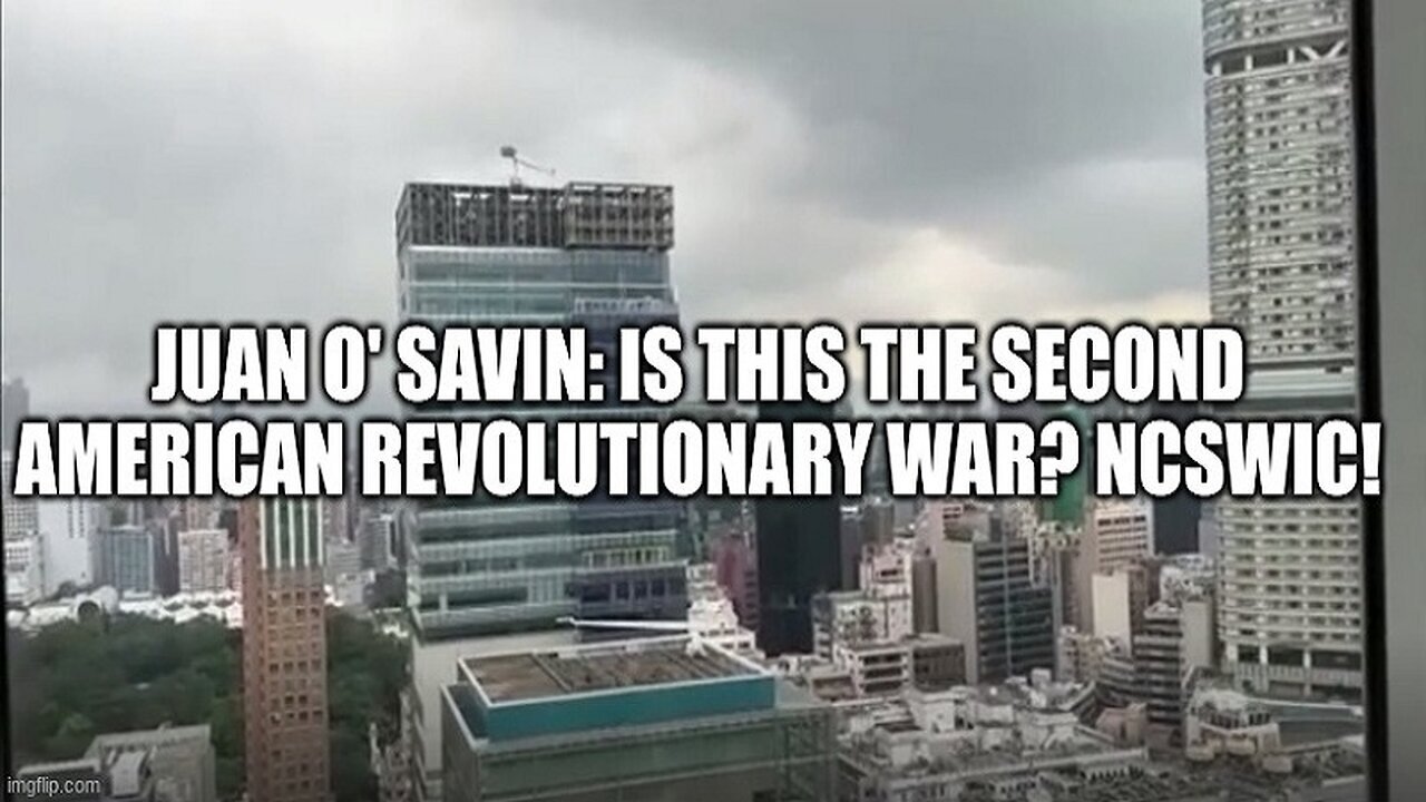 Juan O' Savin: Is THIS the Second American REVOLUTIONARY WAR? NCSWIC! (Video)