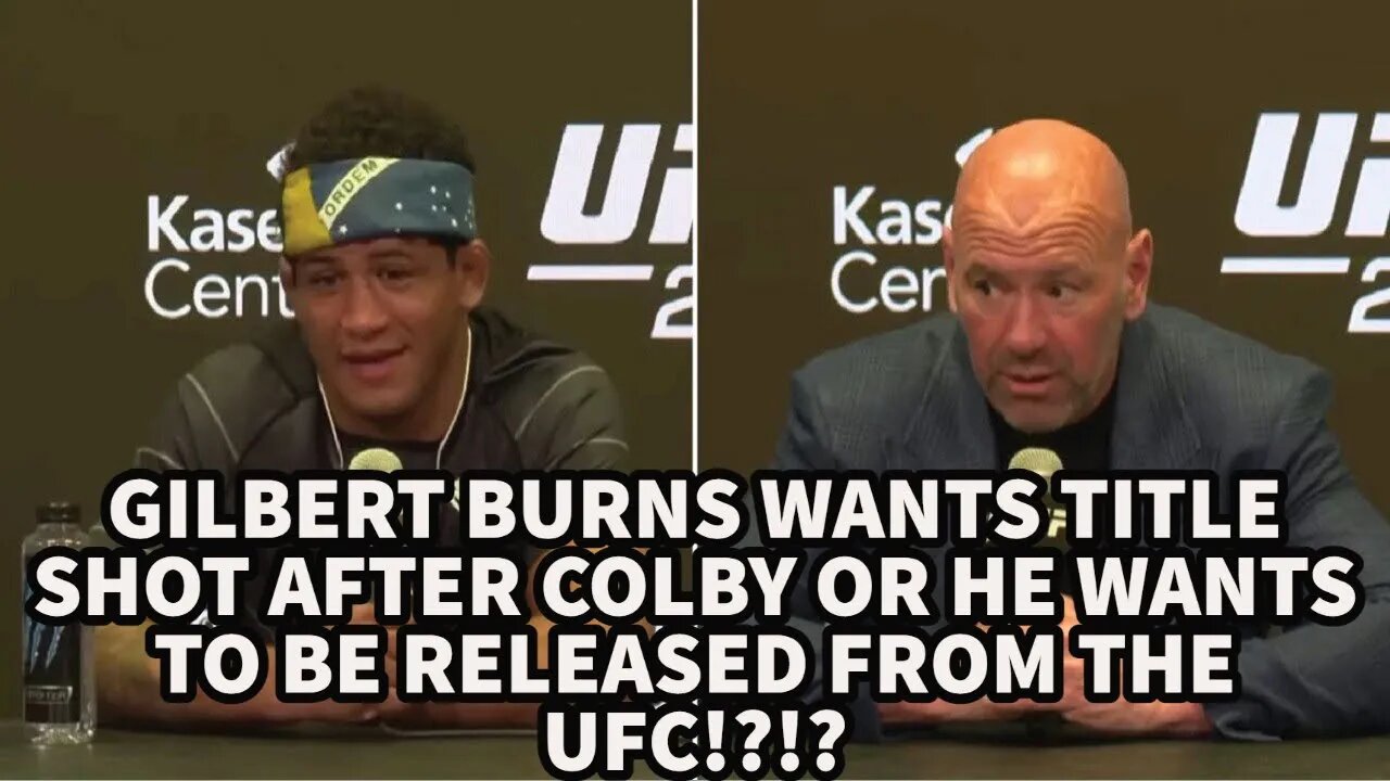 GILBERT BURNS WANTS NEXT TITLE SHOT AFTER COLBY OR HE WANTS TO BE RELEASED FROM THE UFC!?!?