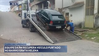 Carro Recuperado: Equipe da PM recupera veículo furtado no bairro Santa Helena.