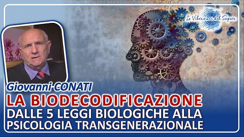 La biodecodificazione, dalle 5 leggi biologiche alla psicologia transgenerazionale - Giovanni Conati