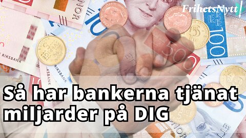 Så har de svenska bankerna tjänat miljarder på DIG