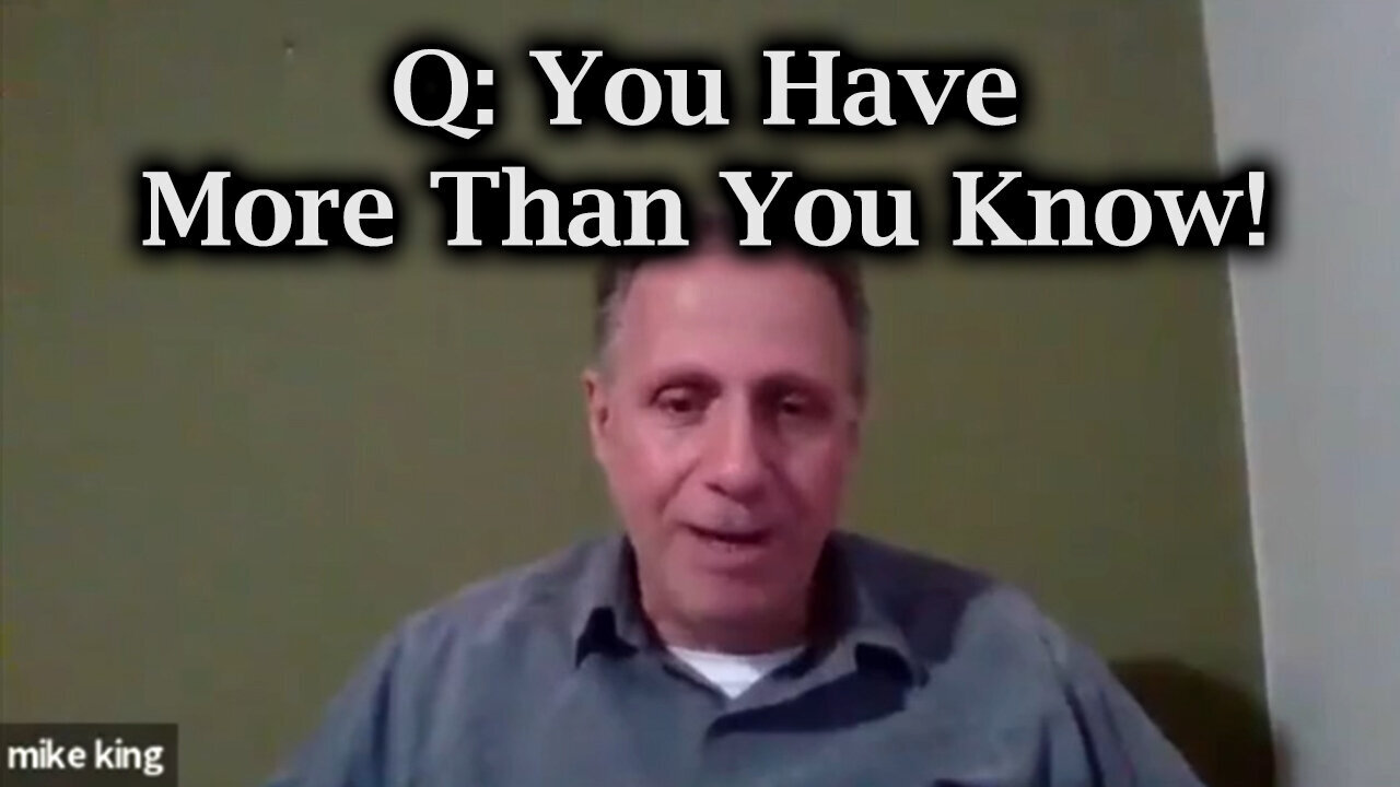 Q - You Have More Than You Know - Mike King New Great - 8/30/24..