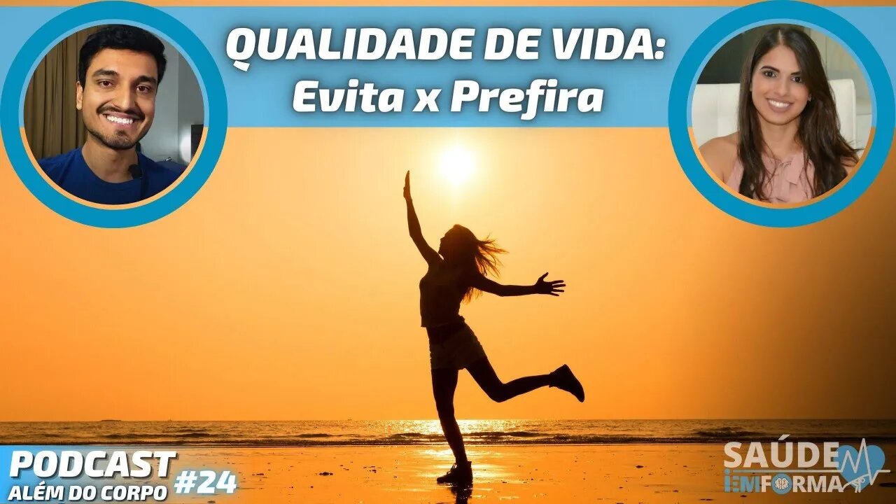 Como Melhorar a Qualidade de Vida? ❌Evita x Prefira✅ PODCAST🎙ALÉM DO CORPO #24💙Como Melhorar a Saúde