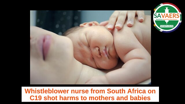 Whistleblower nurse from South Africa on C19 shot harms to mothers and babies