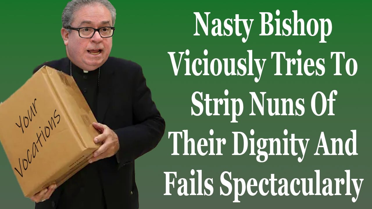 Wicked Bishop Viciously Tries To Strip Nuns Of Their Dignity And Fails Spectacularly