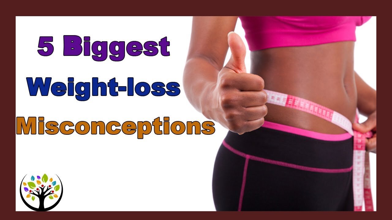 The 5 Biggest Weight-loss Misconceptions