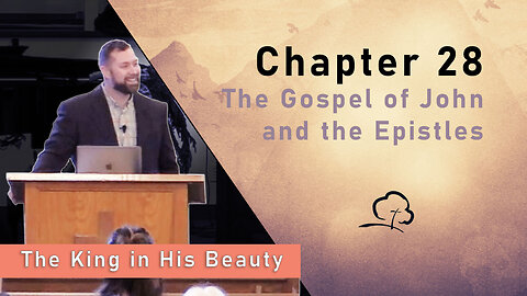 Chapter 28 - The Gospel of John and the Epistles