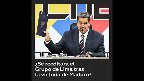 ¿Se abre la puerta para una reedición del Grupo de Lima tras la victoria de Maduro?