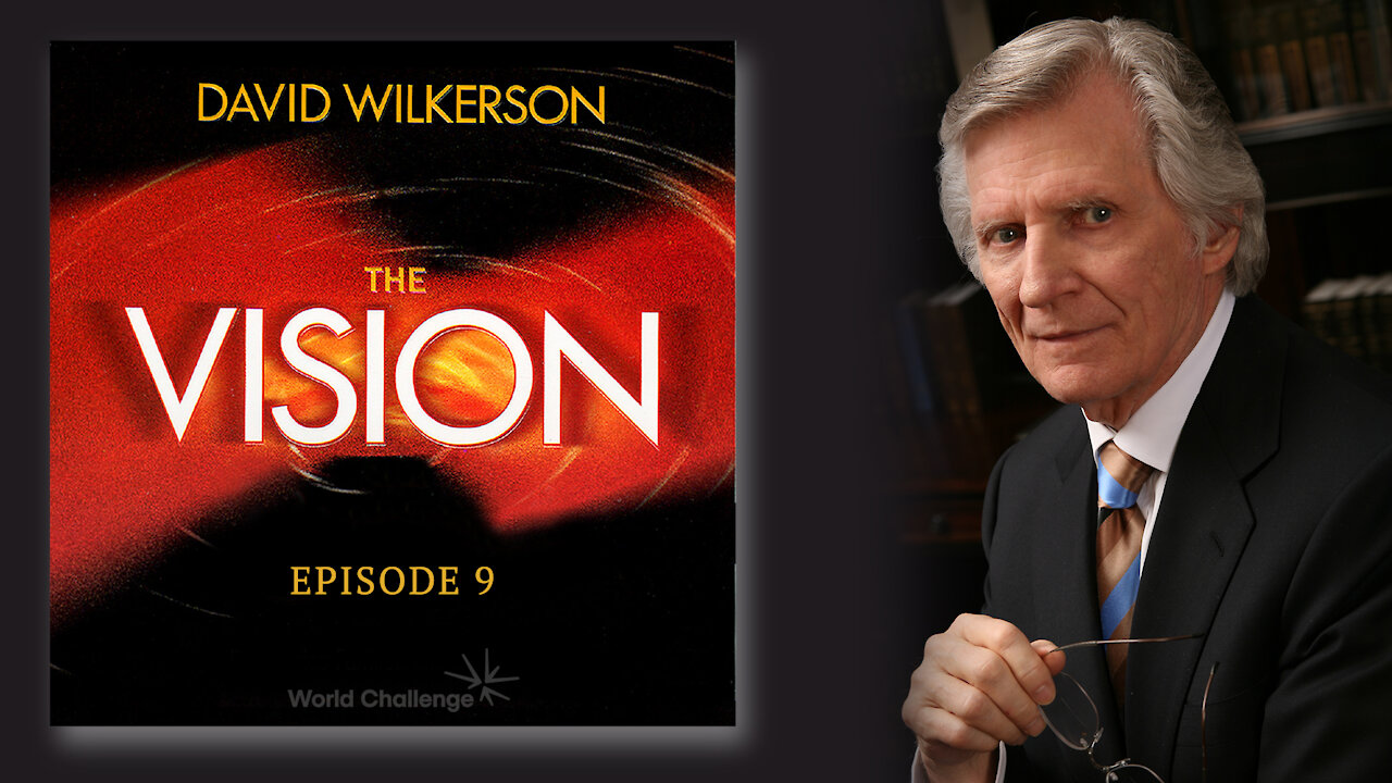 God's Message for the Prepared - David Wilkerson - The Vision - Episode 9