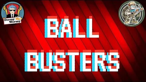 Ball Busters 2. Dermy Birthday Bash.