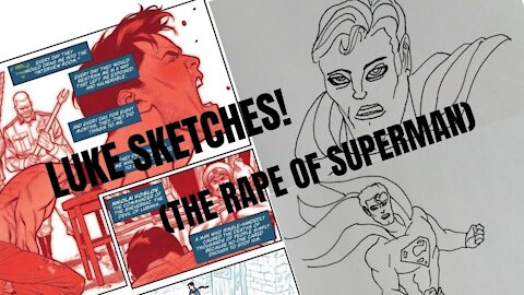 LUKE SKETCHES! (The Rape of Superman)
